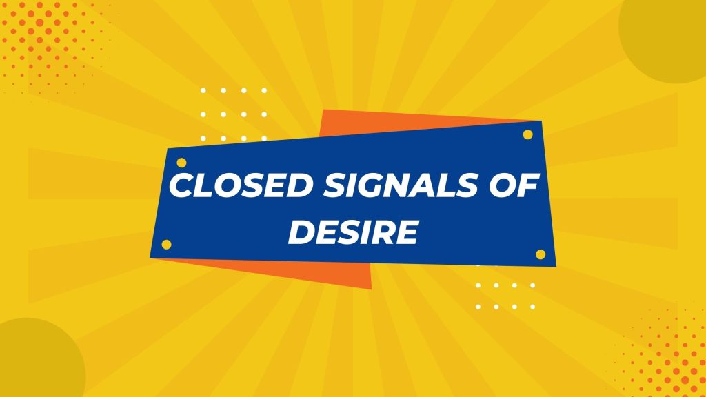 Closed Signals of Desire